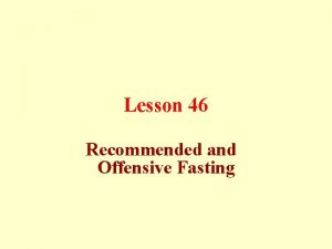 Lesson 46 Recommended and Offensive Fasting Recommended Fasting