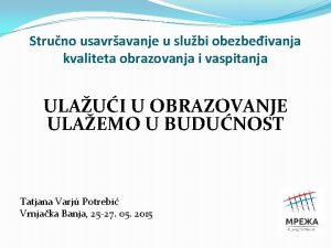 Struno usavravanje u slubi obezbeivanja kvaliteta obrazovanja i