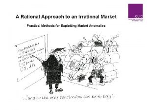 A Rational Approach to an Irrational Market Practical