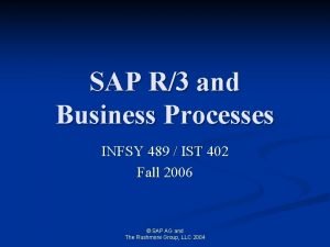 SAP R3 and Business Processes INFSY 489 IST