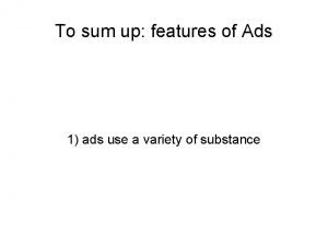 To sum up features of Ads 1 ads