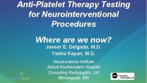 AntiPlatelet Therapy Testing for Neurointerventional Procedures Where are