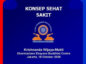 KONSEP SEHAT SAKIT Krishnanda WijayaMukti Dharmaclass Ekayana Buddhist