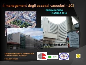 Il management degli accessi vascolari JCI PNEUMOCORSO 12