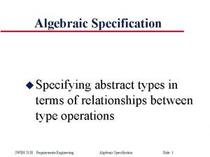 Algebraic Specification u Specifying abstract types in terms