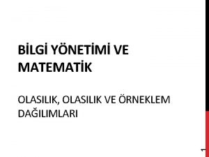 BLG YNETM VE MATEMATK 1 OLASILIK OLASILIK VE