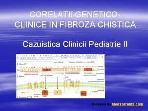 CORELATII GENETICOCLINICE IN FIBROZA CHISTICA Cazuistica Clinicii Pediatrie