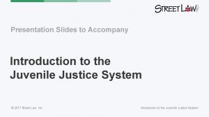 Presentation Slides to Accompany Introduction to the Juvenile