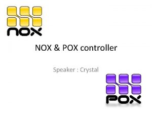 NOX POX controller Speaker Crystal Outline Introduction NOX