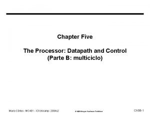 Chapter Five The Processor Datapath and Control Parte
