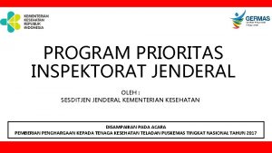 PROGRAM PRIORITAS INSPEKTORAT JENDERAL OLEH SESDITJEN JENDERAL KEMENTERIAN