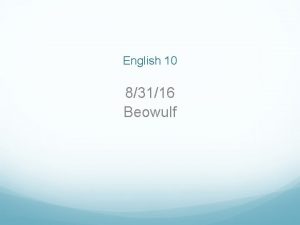 English 10 83116 Beowulf AngloSaxon period Also called