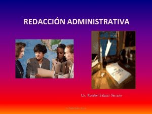 REDACCIN ADMINISTRATIVA Lic Rosabel Salazar Serrano Principalmente son