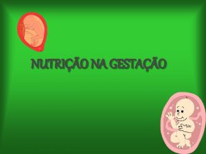 NUTRIO NA GESTAO Complicaes relacionadas alimentao Nuseas vmitos