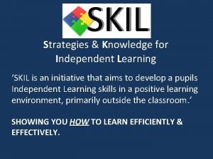 Strategies Knowledge for Independent Learning SKIL is an