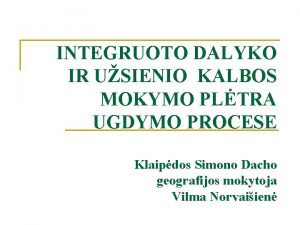 INTEGRUOTO DALYKO IR USIENIO KALBOS MOKYMO PLTRA UGDYMO