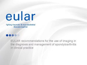 EULAR recommendations for the use of imaging in