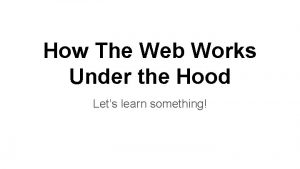 How The Web Works Under the Hood Lets