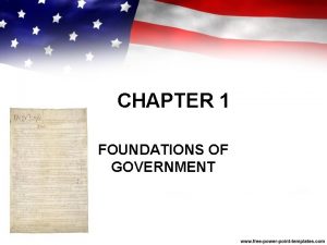 Chapter one foundations of government