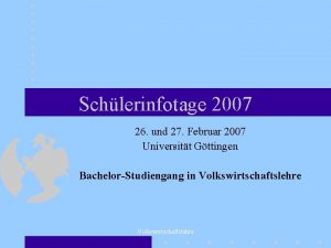 Schlerinfotage 2007 26 und 27 Februar 2007 Universitt