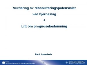 Vurdering av rehabiliteringspotensialet ved hjerneslag Litt om prognosebedmning