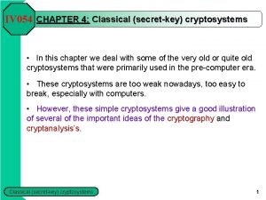IV 054 CHAPTER 4 Classical secretkey cryptosystems In