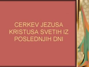 CERKEV JEZUSA KRISTUSA SVETIH IZ POSLEDNJIH DNI MORMONI