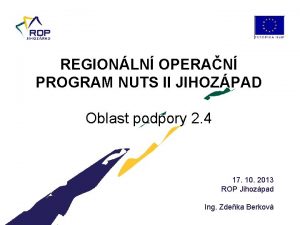 REGIONLN OPERAN PROGRAM NUTS II JIHOZPAD Oblast podpory