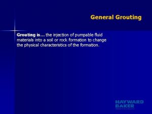 General Grouting is the injection of pumpable fluid