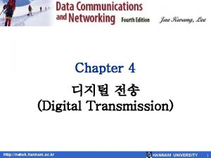 Chapter 4 Digital Transmission Http netwk hannam ac