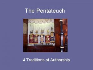 The Pentateuch 4 Traditions of Authorship Genesis 1