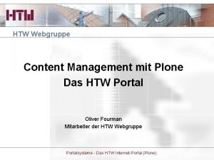 HTW Webgruppe Content Management mit Plone Das HTW