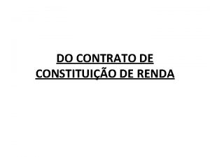 DO CONTRATO DE CONSTITUIO DE RENDA Noes Introdutrias
