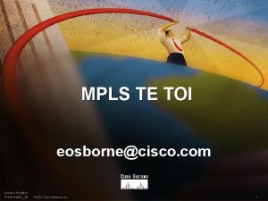 MPLS TE TOI eosbornecisco com Course Number PresentationID