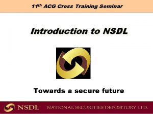 11 th ACG Cross Training Seminar Introduction to