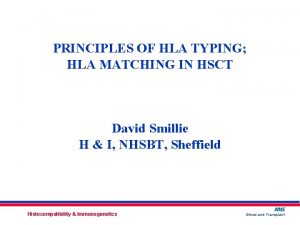 PRINCIPLES OF HLA TYPING HLA MATCHING IN HSCT