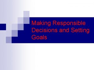 Setting health goals and making responsible decisions