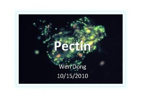 Pectin Wen Dong 10152010 Structure Function Biosynthesis Pectin