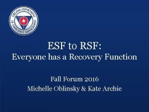 ESF to RSF Everyone has a Recovery Function
