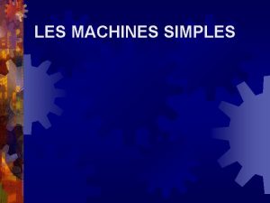 La vis machine simple La vis machine simple