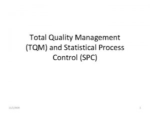 Total Quality Management TQM and Statistical Process Control