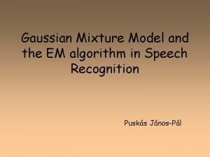 Gaussian Mixture Model and the EM algorithm in