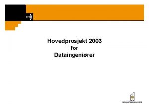 Hovedprosjekt 2003 for Dataingenirer Hovedprosjekt for dataingenirer Ml