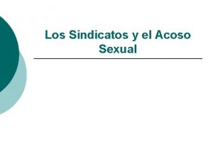 Los Sindicatos y el Acoso Sexual BREVE RECUENTO