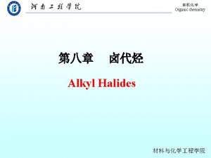 Organic chemistry alkyl halides Halogensubstiuted organic compounds Trichloroethylene