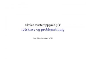 Skrive masteroppgave 1 idskisse og problemstilling Dag Wiese