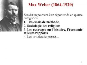 Max Weber 1864 1920 Ses crits peuvent tre