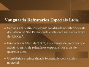 Vanguarda Refratrios Especiais Ltda Sediada em Valinhos cidade