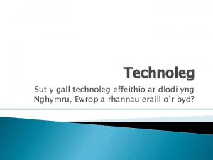 Technoleg Sut y gall technoleg effeithio ar dlodi