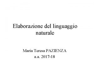 Elaborazione del linguaggio naturale Maria Teresa PAZIENZA a